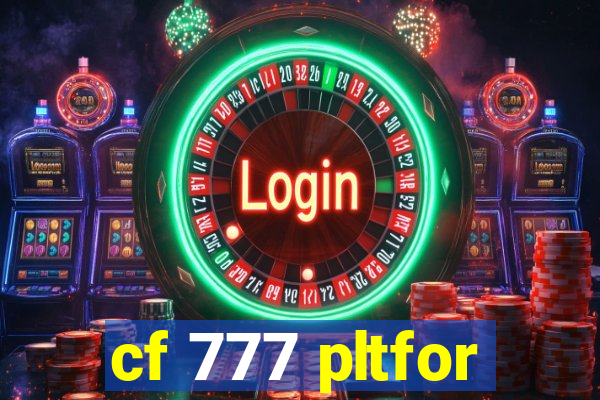 cf 777 pltfor